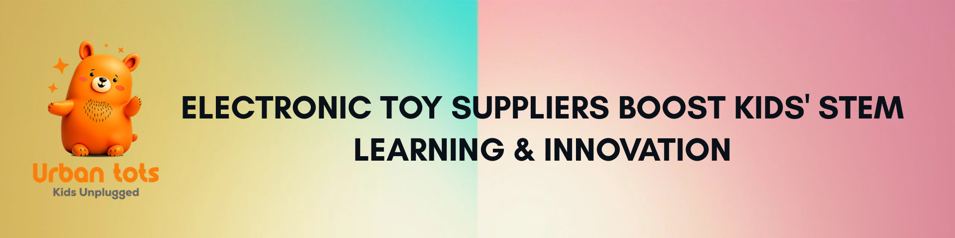Electronic Toy Suppliers Boost Kids' STEM Learning & Innovation
